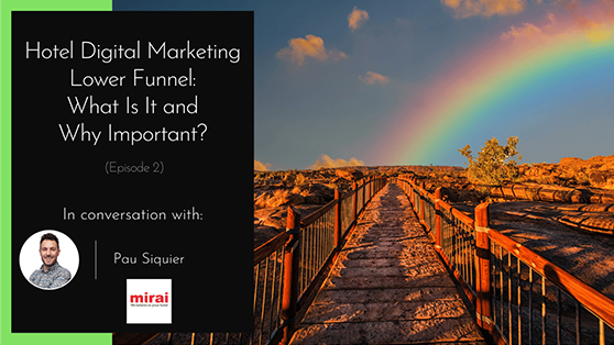 Hotel digital marketing lower funnel Mirai